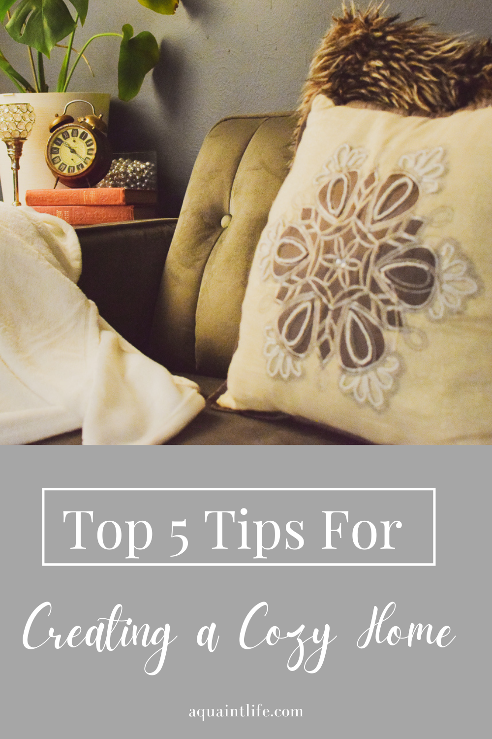 Top 5 Tips For Creating a Cozy Home (Budget Friendly) - A Quaint Life