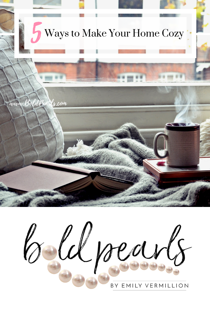 5 Ways to Make Your Home Cozy - Bold Life by Emily Vermillion