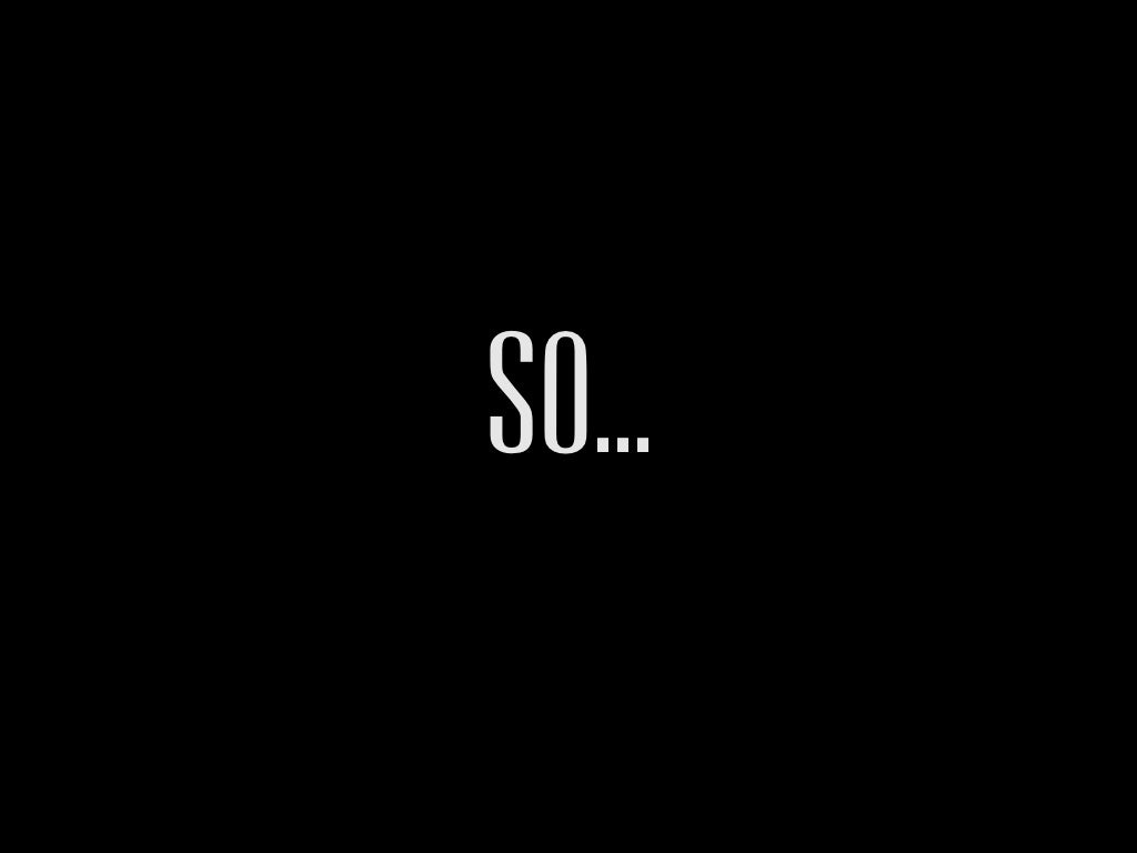 SO...