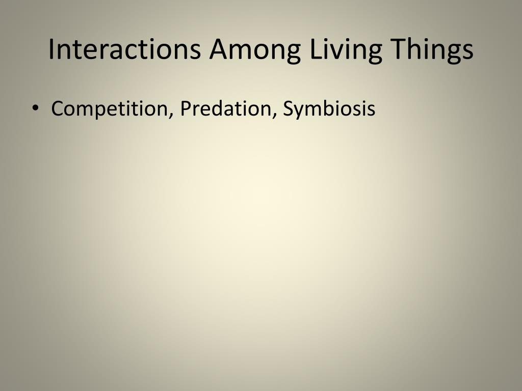 PPT - Interactions Among Living Things PowerPoint Presentation, free ...