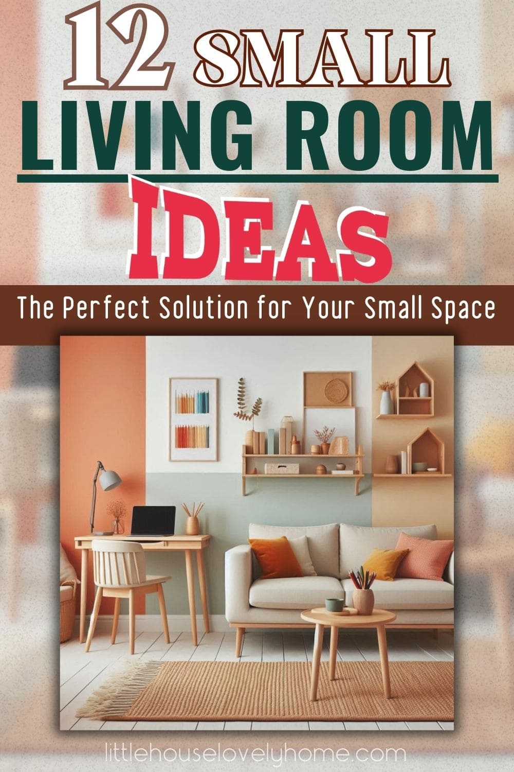 12 Small Living Room Ideas With Big Impact | Little House Lovely Home