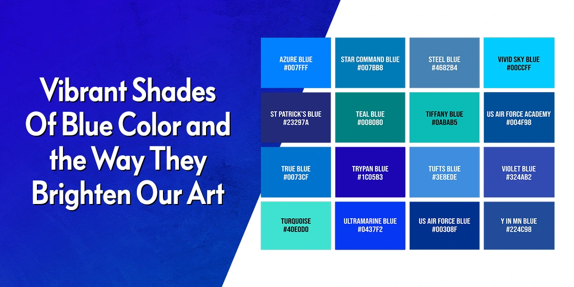 Vibrant Shades of Blue Color and the Way They Brighten Our Art