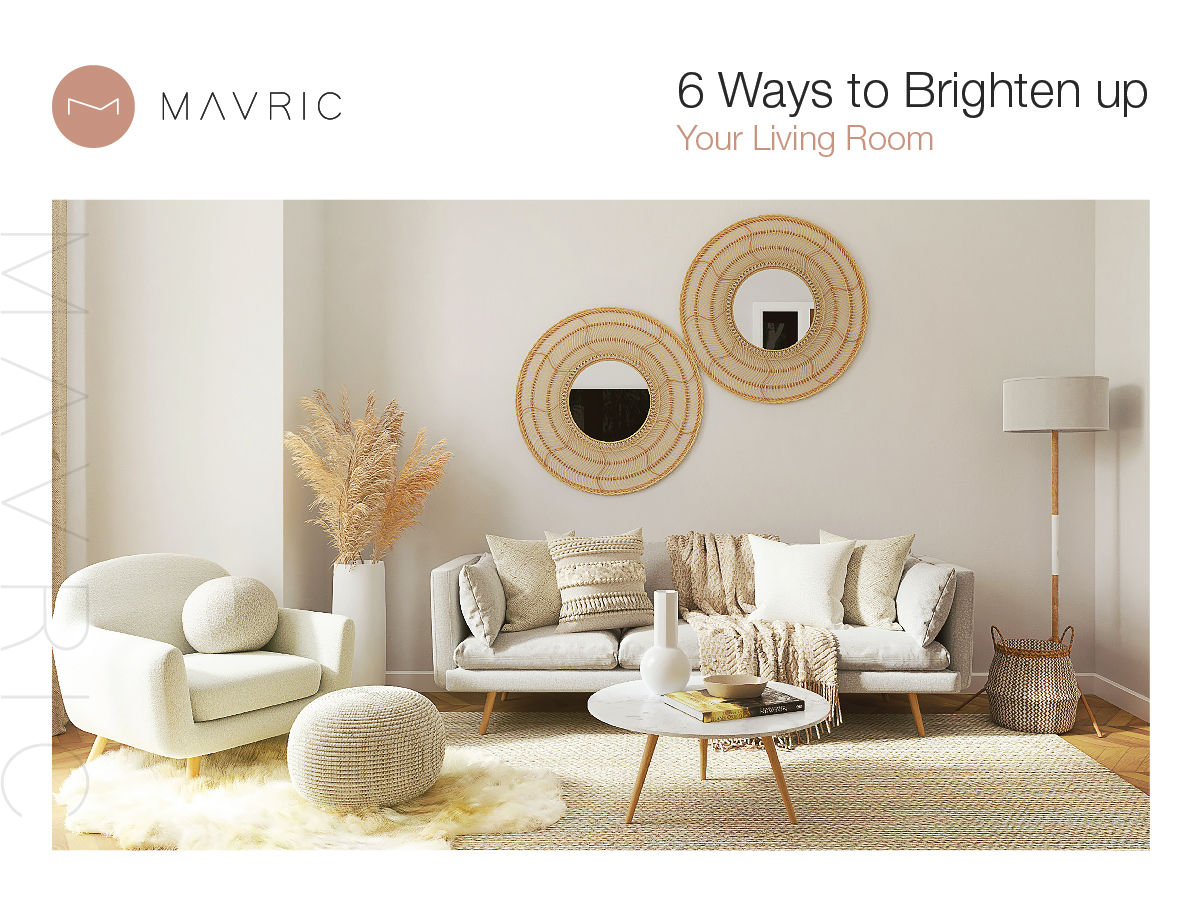 6 Ways to Brighten Up Your Living Room - Mavric - Architecture ...
