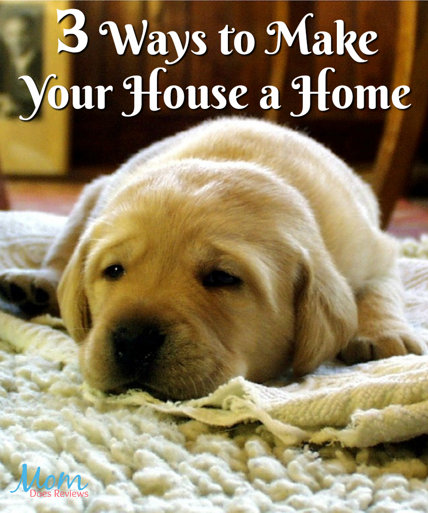 3 Ways to Make Your House a Home - Mom Does Reviews