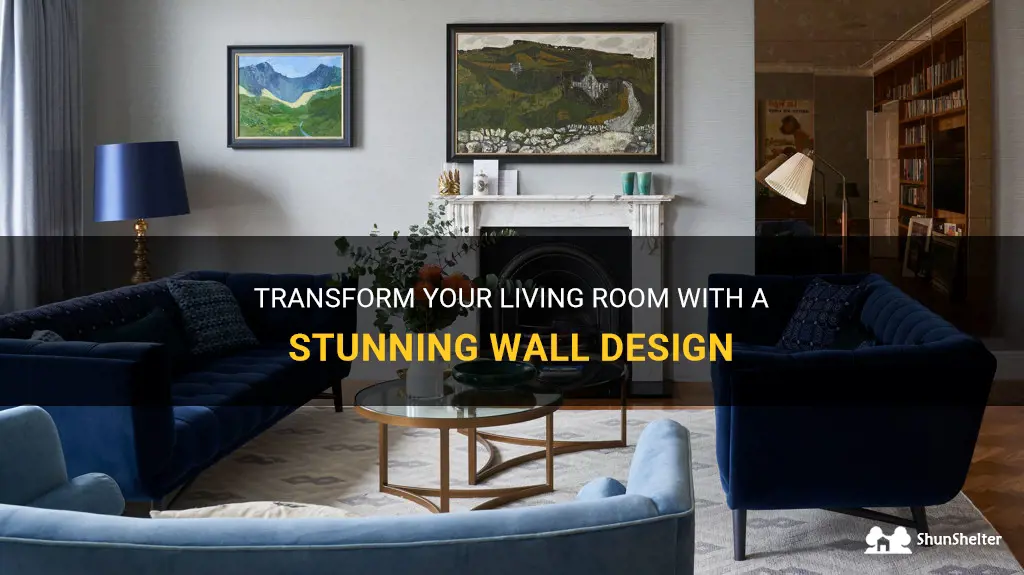 Transform Your Living Room With A Stunning Wall Design | ShunShelter