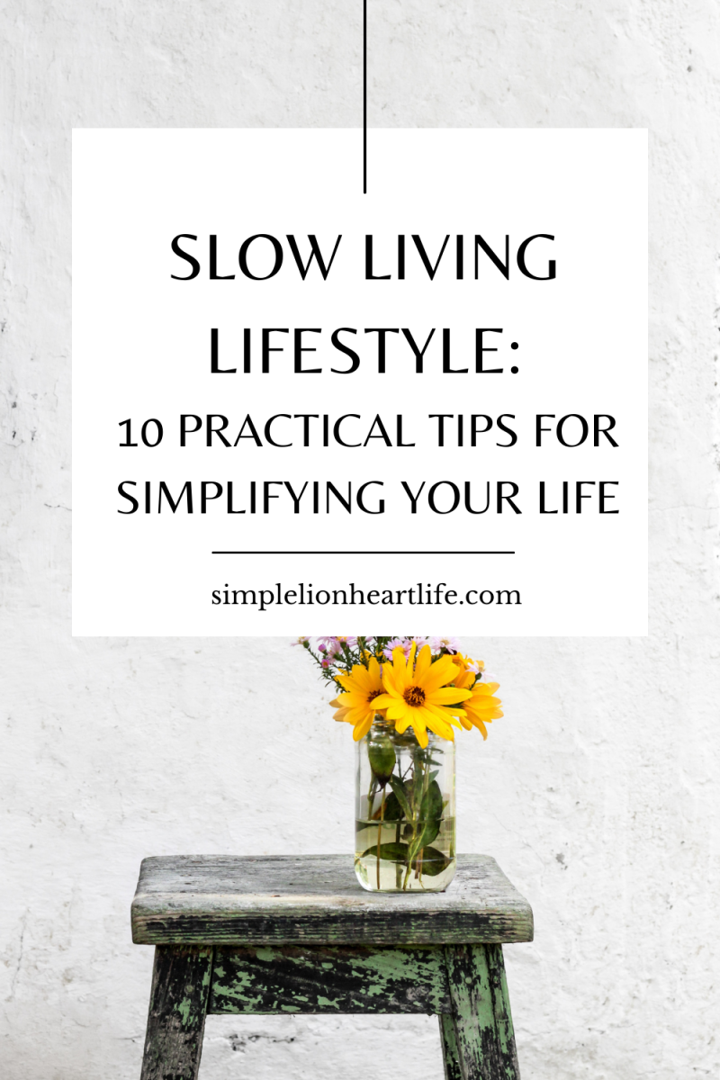 Slow Living Lifestyle: 10 Practical Tips for Simplifying Your Life ...