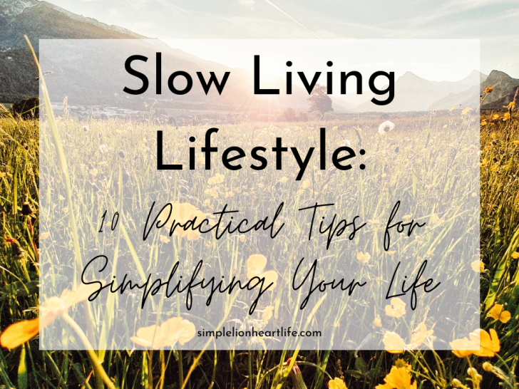 Slow Living Lifestyle: 10 Practical Tips for Simplifying Your Life ...