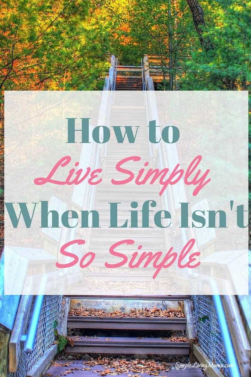 How to Live Simply When Your Life is Anything But Simple - Simple ...