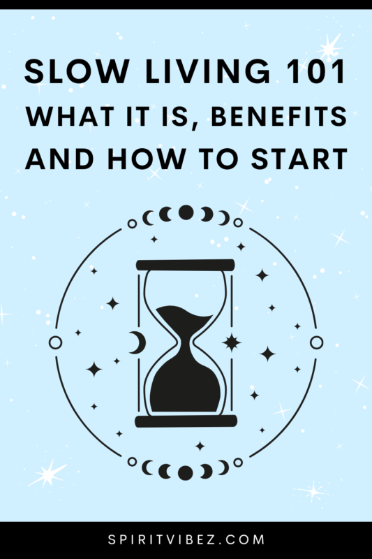 Slow Living 101: What It Is, Benefits & How to Start - Spiritvibez