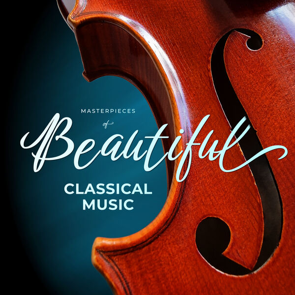 Masterpieces of Beautiful Classical Music, Various Composers de Various ...