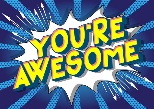 1,513 BEST You Are Awesome IMAGES, STOCK PHOTOS & VECTORS | Adobe Stock