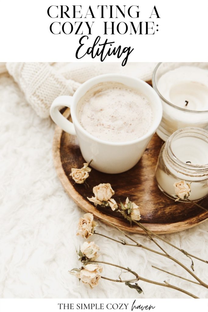 Creating a Cozy Home: Editing your Home - The Simple Cozy Haven