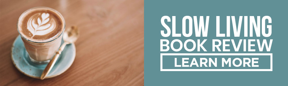 Savor These Practical Slow Living Tips - The Tiny Life