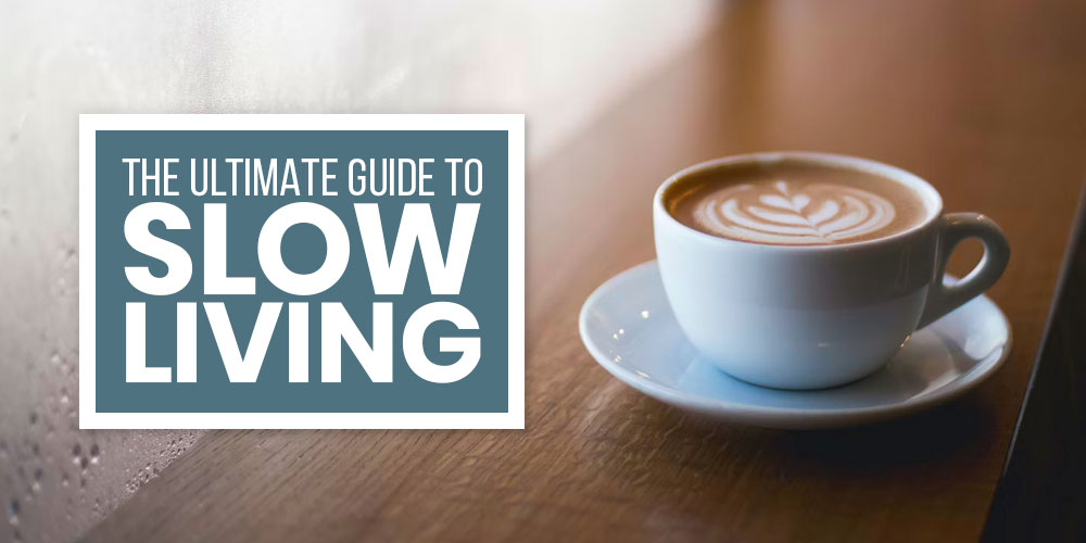 Slow Your Roll: The Ultimate Guide To A Slow Living Lifestyle - The ...