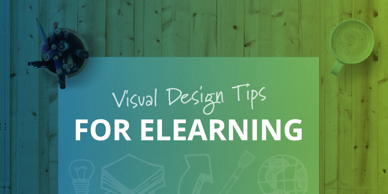 Top 5 Visual Design Tips for eLearning by Tim Slade