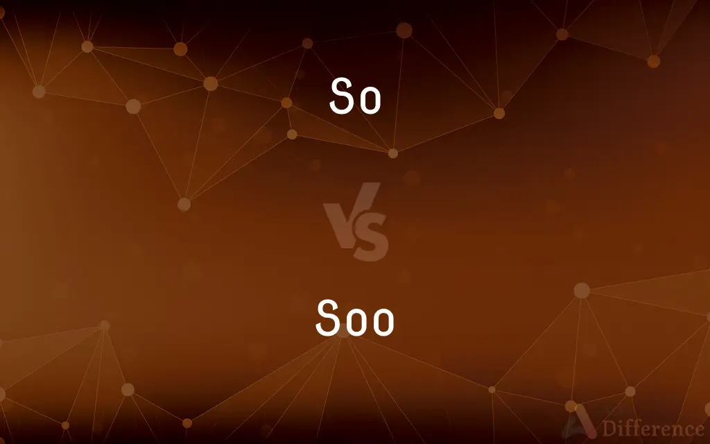 So vs. Soo — What’s the Difference?