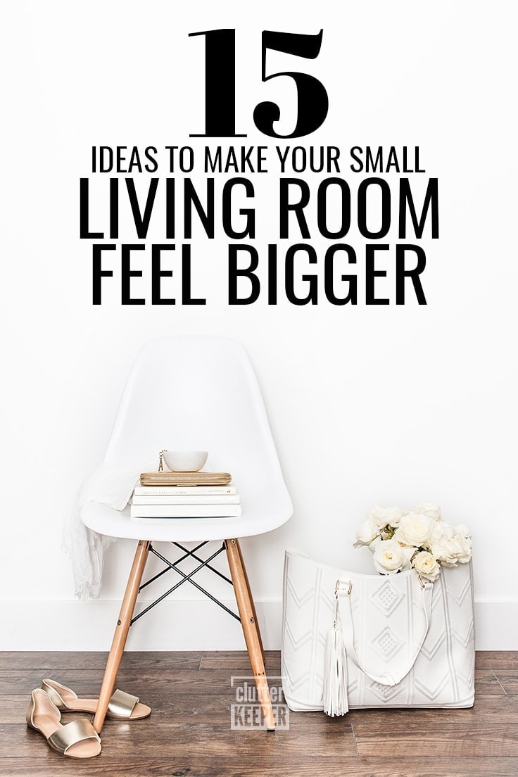 15 Small Living Room Ideas: Create the Illusion of Space - Clutter Keeper®