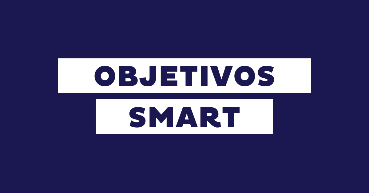 Qué son los objetivos SMART: utilidad, ventaja y ejemplos