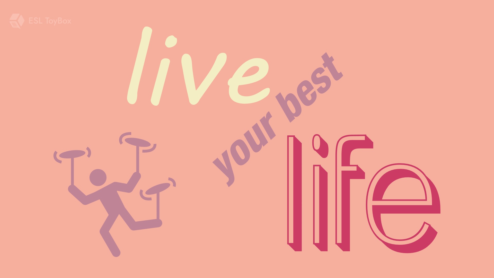Live Your Best Life - ESL Toybox