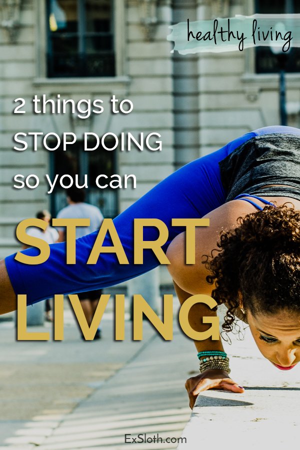 What's stopping you from living? - Diary of an ExSloth