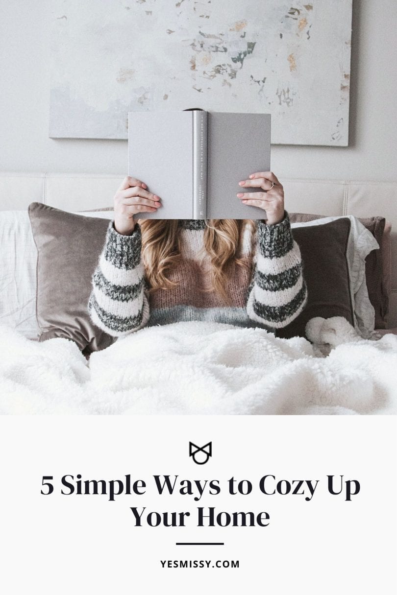 5 Ways to Create A Cozy Home - YesMissy