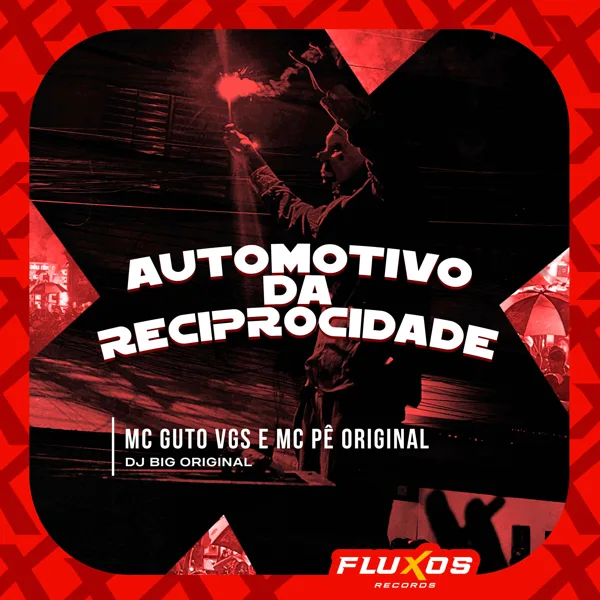 Automotivo da Reciprocidade — MC Guto VGS, MC Pê Original & DJ Big Original