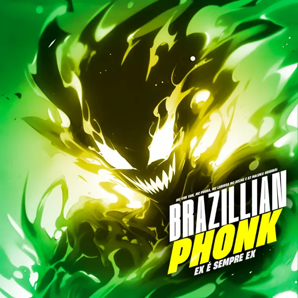 Brazillian Phonk (Ex É Sempre Ex) [feat. Mc Vuk Vuk & MC Kelme] — MC Pogba, DJ Maloka Original & Mc Larissa