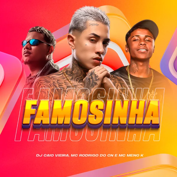 FAMOSINHA — Dj Caio Vieira, MC Meno K & Mc Rodrigo do CN