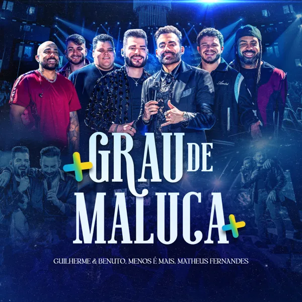 Grau de Maluca (Ao Vivo) — Guilherme & Benuto, Grupo Menos É Mais & Matheus Fernandes