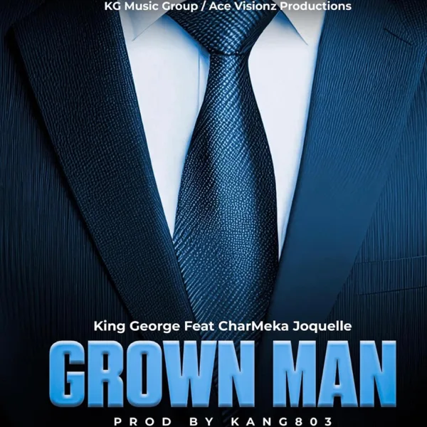 Grown Man (feat. CharMeka Joquelle) — King George