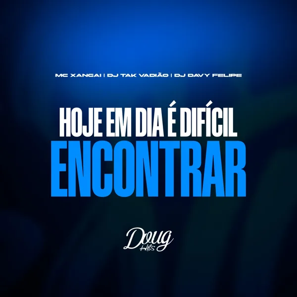 Hoje em Dia É Difícil Encontrar (Versão Bh) — DJ DAVY FELIPE & DJ TAK VADIÃO
