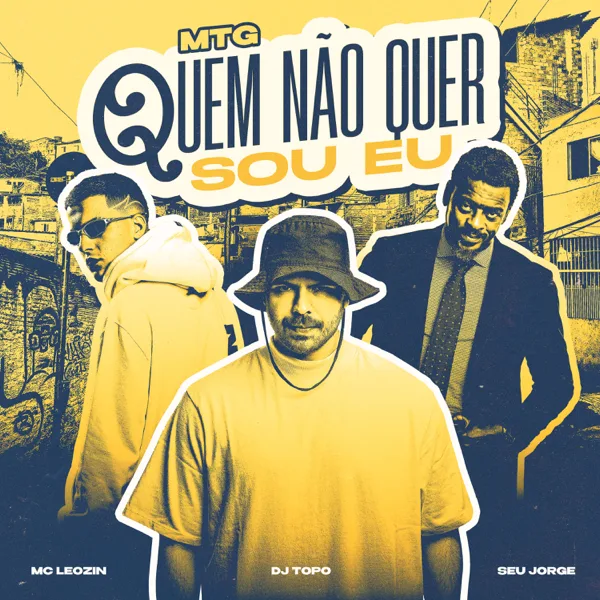 MTG QUEM NÃO QUER SOU EU — DJ TOPO, Seu Jorge, Mc Leozin & MC G15