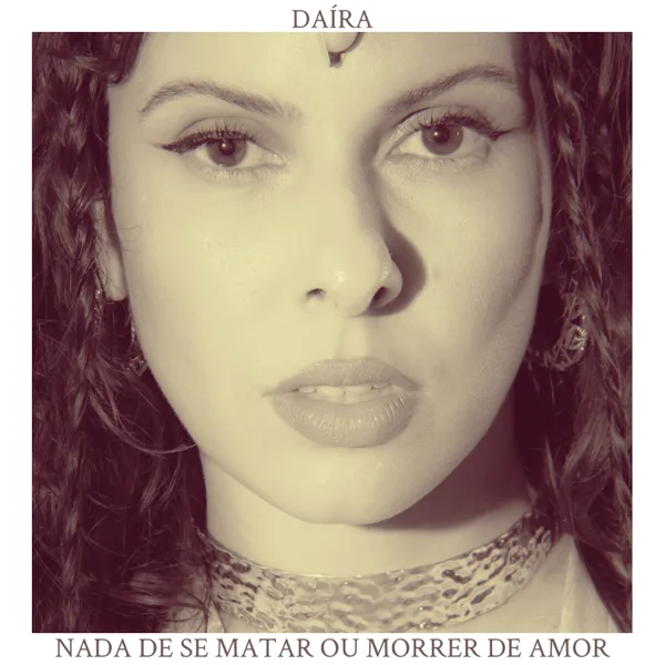 Nada de Se Matar ou Morrer de Amor — Daíra