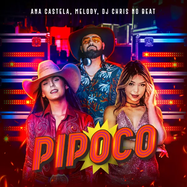 Pipoco — Ana Castela, Melody & Dj Chris No Beat