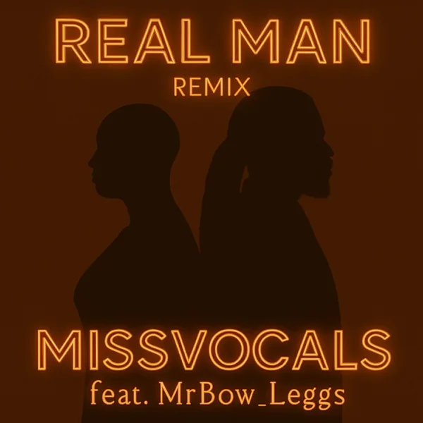 Real Man (feat. MrBow_Leggs) [Remix] — MISSVOCALS