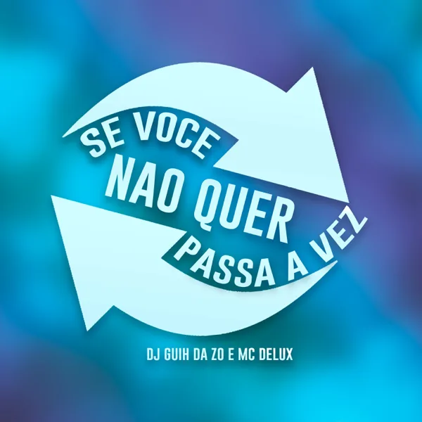 Se Você Não Quer Passa a Vez — MC Delux & DJ Guih Da ZO