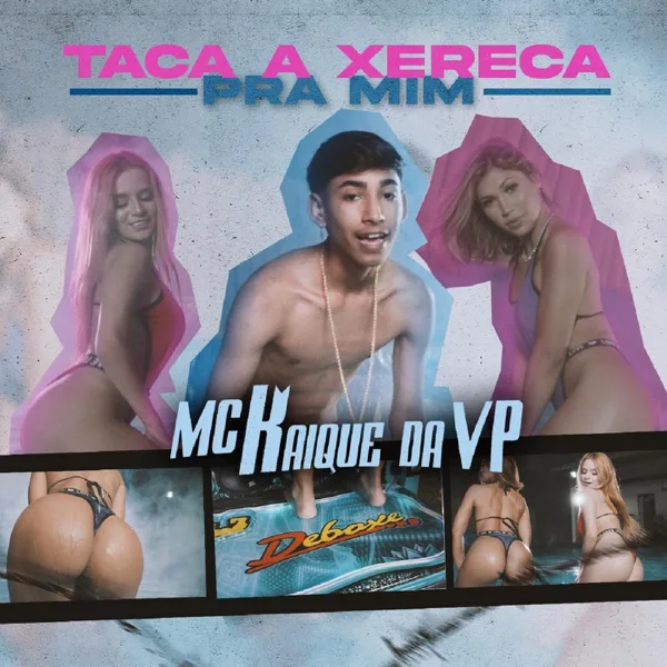 Taca a Xereca pra Mim — MC Kaique da VP & DJ SKYPE