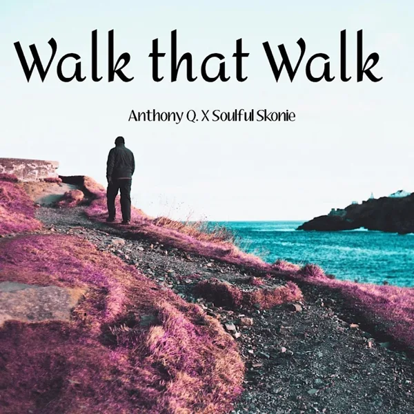 Walk that Walk — Anthony Q.